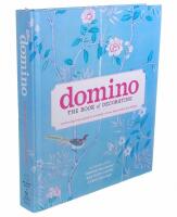 Domino - the book of decorating : a room-by-room guide to creating a home that makes you happy