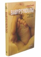 Babypsykologi : 100 vetenskapliga r&ouml;n som hj&auml;lper oss att f&ouml;rst&aring; sp&auml;dbarn