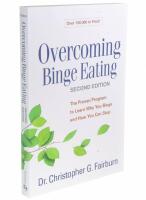 Overcoming Binge Eating, The Proven Program to Learn Why You Binge and How You Can Stop