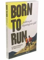 Born to run : jakten p&aring; l&ouml;pningens sj&auml;l