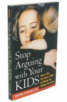 STOP ARGUING WITH YOUR KIDS