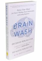 Brain wash - Detox your mind for clearer thinking, deeper relationships, and lasting happiness