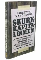 Skurkkapitalismen - hur bedragare, hallickar och maffiakungar p&aring;verkar v&auml;rldsekonomin