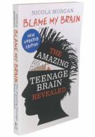 Blame my brain - the amazing teenage brain revealed