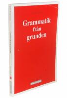 Grammatik fr&aring;n grunden : En koncentrerad svensk satsl&auml;ra