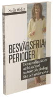 Besv&auml;rsfria perioder : det naturliga s&auml;ttet att bli av med sm&auml;rtor och obehag f&ouml;re och under mens