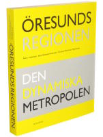 &Ouml;resundsregionen : den dynamiska metropolen