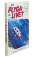Att flyga f&ouml;r livet : ber&auml;ttelsen om stridsflygaren som blev r&auml;ddningspilot