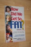 How Did We Get So Fat A Guide for Those Who Want to Safely Obtain Their Weight Goals