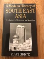A modern history of Southeast Asia : decolonization, nationalism and separatism