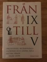 Fr&aring;n IX till V : orgiefixare, begravningsclowner och andra &auml;dla antika yrken