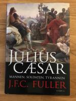 Julius Caesar : mannen, soldaten, tyrannen