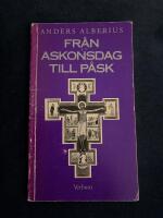 Fr&aring;n askonsdag till p&aring;sk : en vandring genom fastan