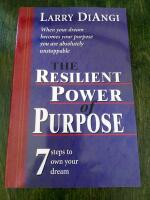 The resilient power of purpose : 7 steps to own your dream