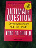 The Ultimate Question : Driving Good Profits and True Growth