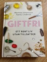 Giftfri : Ett rent liv utan tillsatser