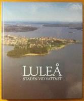 Lule&aring; : staden vid vattnet