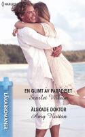 En glimt av paradiset ; &Auml;lskade doktor