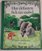 Hur elefanten fick sin snabel : ur Rudyard Kiplings Just s&aring;-historier