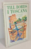 Till bords i Toscana - En kulinarisk resa i hj&auml;rtat av Italien