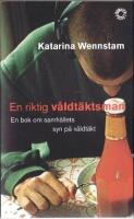 En riktig v&aring;ldt&auml;ktsman : en bok om samh&auml;llets syn p&aring; v&aring;ldt&auml;kt