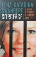 Sorgf&aring;gel : Annika &Ouml;stberg ber&auml;ttar sitt liv