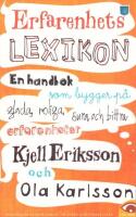 Erfarenhetslexikon : en handbok som bygger p&aring; glada, roliga, sura och bittra erfarenheter