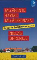 Jag &auml;r inte rabiat. Jag &auml;ter pizza : en bok om Sverigedemokraterna