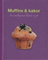 Muffins och kakor : en samling med l&auml;ckra recept