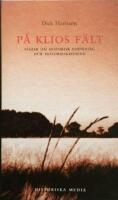P&aring; Klios f&auml;lt - Ess&auml;er om historisk forskning och historieskrivning