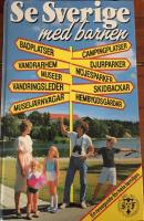 Se Sverige med barnen : en reseguide f&ouml;r hela familjen
