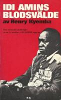 Idi Amins blodsv&auml;lde : [den initierade skildringen av en f.d medlem i Idi Amins regering]