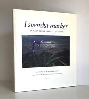 I svenska marker. En resa bland fridlysta v&auml;xter. Med texter av Anders och Maria Backlund