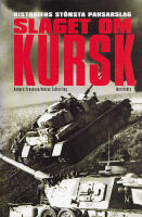 Slaget om Kursk. Historiens st&ouml;rsta pansarslag