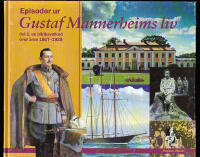 Episoder ur Gustaf Mannerheims liv. Del 1, En bildkavalkad &ouml;ver &aring;ren 1867-1928