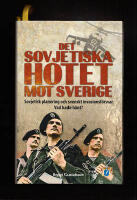 Det sovjetiska hotet mot Sverige. Sovjetisk planering och svenskt invasionsf&ouml;rsvar: Vad hade h&auml;nt?