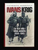 Ivans krig. Liv och d&ouml;d i R&ouml;da arm&eacute;n 1939-1945