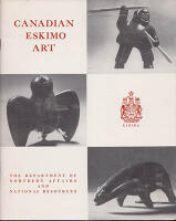 Canadian Eskimo Art. Issued under the authority of the Minister of northern affairs and national resources