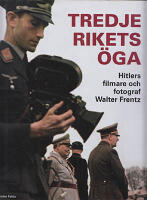 Tredje rikets &ouml;ga. Hitlers filmare och fotograf Walter Frentz