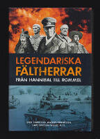 Legendariska f&auml;ltherrar. Fr&aring;n Hannibal till Rommel