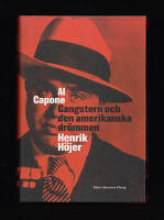 Al Capone. Gangstern och den amerikanska dr&ouml;mmen