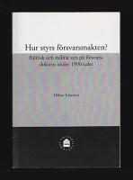 Hur styrs f&ouml;rsvarsmakten? Politisk och milit&auml;r syn p&aring; f&ouml;rsvarsdoktrin under 1990-talet