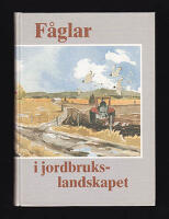 F&aring;glar i jordbrukslandskapet. Om det &auml;ldre och det moderna jordbrukets inverkan p&aring; f&aring;gellivet