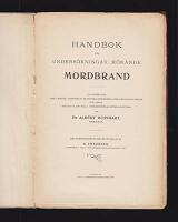 Handbok f&ouml;r unders&ouml;kningar r&ouml;rande mordbrand. Till tjenst f&ouml;r jurister, tjenstem&auml;n i brandf&ouml;rs&auml;kringsanstalter samt kronol&auml;nsm&auml;n och andra som hafva att h&aring;lla unders&ouml;kningar efter eldsv&aring;dor af Albert Weingart. Med f&ouml;rfattarens tillst&aring;nd &ouml;fversatt af E. Swedborg