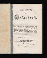 Kurze Anleitung zum Felddienst. Nack den Behtr&auml;gen zum praktischen Unterrichte im Felde, nach den Feldinstruktionsionen der k. k. Armee, unde nach den gr&ouml;sseren Werken von All&aacute;ssy von L&ouml;wenbach, Brand, Decker, Dietrich, Flette, Guggenberger, Walter, Valentini bearbeitet, und f&uuml;r das Bed&uuml;rsnis der kadetten Unteroffiziers-Schulen eingerichtet. 