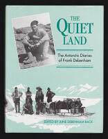 The Quiet Land. The Diaries of Frank Debenham. Member of the British Antarctic Expedition, 1910-1913
