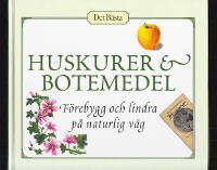 Huskurer & botemedel. F&ouml;rebygg och lindra p&aring; naturlig v&auml;g