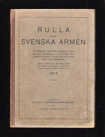 Rulla &ouml;ver Svenska arm&eacute;n. Officerare, underofficerare, civilmilit&auml;r, personal av officers och underofficers tj&auml;nstest&auml;llning samt civilpersonal J&auml;mte utdrag ur g&auml;llande f&ouml;rfattningar r&ouml;rande anst&auml;llning, avsked, bekl&auml;dnad m. m. 1917