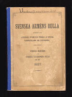 Svenska arm&eacute;ns rulla. Innefattande officerare, civilmilit&auml;r personal av officers rang och civilpersonal samt utdrag ur Svenska marinens och Svenska flygvapnets rulla m. m. 1927