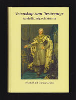Vetenskap som livs&auml;ventyr. Samh&auml;lle, krig och historia Festskrift till Gunnar Art&eacute;us